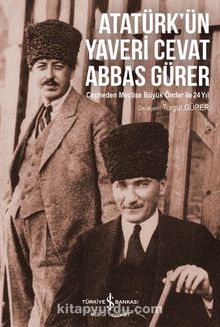 Atatürk’ün Yaveri Cevat Abbas Gürer - Turgut Gürer