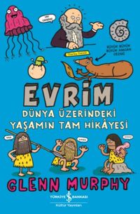 Evrim & Dünya Üzerindeki Yaşamın Tam Hikayesi