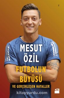 Futbolun Büyüsü ve Gerçekleşen Hayaller - Mesut Özil