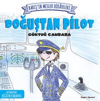 Barış’ın Meslek Hikayeleri / Doğuştan Pilot 