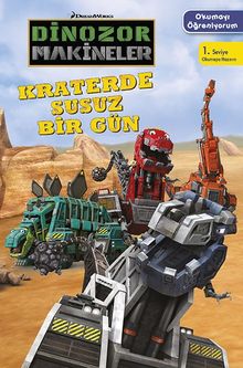 Dinozor Makineler Okumayı Öğreniyorum / Kraterde Susuz Bir Gün