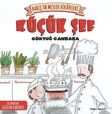 Barış’ın Meslek Hikayeleri / Küçük Şef - Göktuğ Canbaba