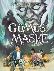 Magisterium / Gümüş Maske - Holly Black
