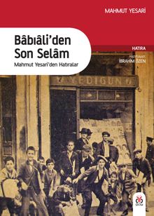 Babıali'den Son Selam & Mahmut Yesari'den Hatıralar