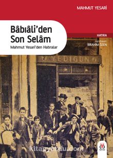 Babıali’den Son Selam & Mahmut Yesari’den Hatıralar - Mahmut Yesari