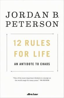 12 Rules for Life: An Antidote to Chaos 