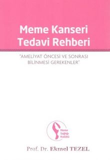 Meme Kanseri Tedavi Rehberi & Ameliyat Öncesi ve Sonrası Bilinmesi Gerekenler - Prof. Dr. Ekmel Tezel