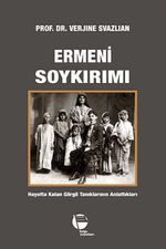 Ermeni Soykırımı & Hayatta Kalan Görgü Tanıklarının Anlattıkları