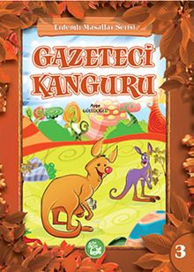 Gazeteci Kanguru / Erdemli Masalları Serisi -3