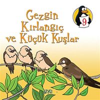 Gezgin Kırlangıç ve Küçük Kuşlar - Saygı & Değerler Eğitimi Öyküleri -9