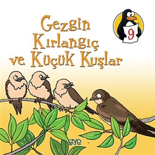 Gezgin Kırlangıç ve Küçük Kuşlar - Saygı & Değerler Eğitimi Öyküleri -9