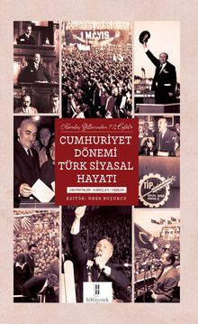 Kuruluş Yıllarından 12 Eylül’e  Cumhuriyet Dönemi Türk Siyasal Hayatı