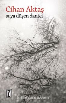 Suya Düşen Dantel - Cihan Aktaş