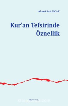 Kur’an Tefsirinde Öznellik - Ahmet Sait Sıcak
