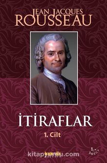 İtiraflar I.cilt - Jean Jacques Rousseau