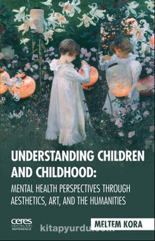 Understanding Children And Childhood: Mental Health Perspectives Through Aesthetics, Art, Aad The Humanities