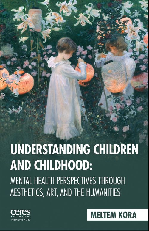 Understanding Children And Childhood: Mental Health Perspectives Through Aesthetics, Art, Aad The Humanities