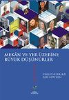 Mekan ve Yer &Uuml;zerine B&uuml;y&uuml;k D&uuml;ş&uuml;n&uuml;rler