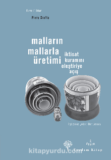 Malların Mallarla Üretimi & İktisat Kuramını Eleştiriye Açış - Piero Sraffa