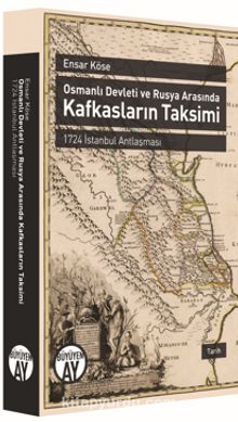 Osmanlı Devleti ve Rusya Arasında Kafkasların Taksimi  & 1724 İstanbul Antlaşması
