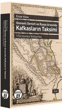 Osmanlı Devleti ve Rusya Arasında Kafkasların Taksimi  & 1724 İstanbul Antlaşması