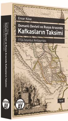 Osmanlı Devleti ve Rusya Arasında Kafkasların Taksimi  & 1724 İstanbul Antlaşması