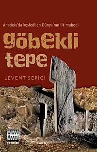 Göbekli Tepe & Anadolu'da Keşfedilen Dünya'nın İlk Mabedi