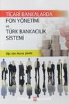 Ticari Bankalarda Fon Yönetimi ve Türk Bankacılık Sistemi