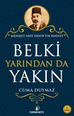 Belki Yarından da Yakın & Mehmet Akif Ersoy'un Hayatı