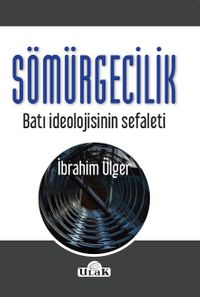 Sömürgecilik & Batı İdeolojisinin Sefaleti