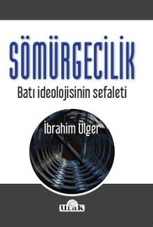 Sömürgecilik & Batı İdeolojisinin Sefaleti