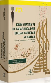 Kırım Yurtına ve Ol Taraflarga Dair Bolgan Yarlıglar ve Hatlar (2 Cilt Takım) & 1520-1742 Kırım Tatarcasıyla Yarlıklar ve Mektuplar