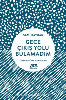 Gece Çıkış Yolu Bulamadım - Sami Baydar