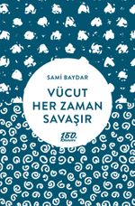 Vücut Her Zaman Savaşır