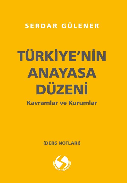 Türkiye'nin Anayasal Düzeni Kavramlar ve Kurumlar