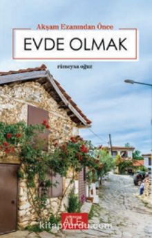 Akşam Ezanından Önce Evde Olmak - Rümeysa Oğuz