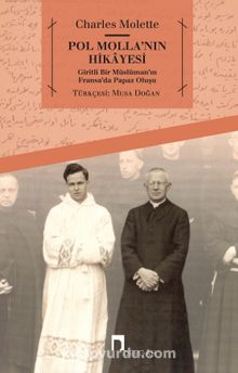 Pol Molla'nın Hikayesi & Giritli Bir Müslüman’ın Fransa’da Papaz Oluşu - Charles Molette