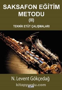Saksafon Eğitim Metodu 2 & Teknik Etüt Çalışmaları - N. Levent Gökçedağ