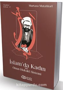 İslam’da Kadın ve Onun Hukuki Sistemi - Murtaza Mutahhari