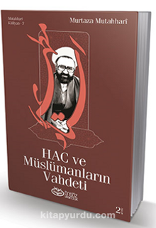 Hac ve Müslümanların Vahdeti - Murtaza Mutahhari