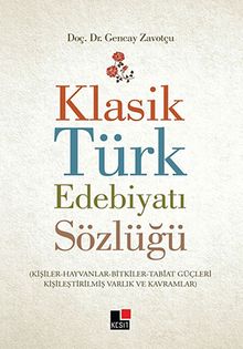 Klasik Türk Edebiyatı Sözlüğü & (Kişiler-Hayvanlar-Bitkiler-Tabiat Güçleri-Kişileştirilmiş Varlık ve Kavramlar)