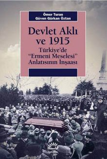 Devlet Aklı ve 1915 & Türkiye'de Ermeni Meselesi Anlatısının İnşaası