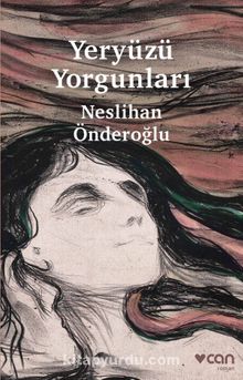 Yeryüzü Yorgunları - Neslihan Önderoğlu