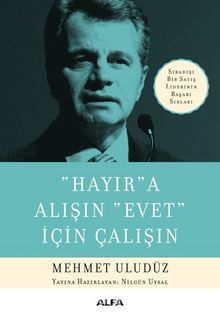 Hayır'a Alışın Evet İçin Çalışın - Mehmet Uludüz