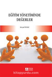 Eğitim Yönetiminde Değerler - Kürşad Yılmaz