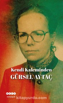 Kendi Kaleminden - Prof. Dr. Gürsel Aytaç