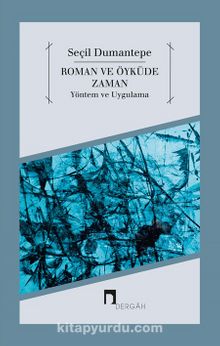 Roman ve Öyküde Zaman & Yöntem ve Uygulama - Seçil Dumantepe