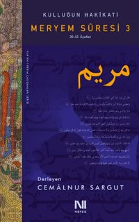 Kulluğun Hakikati / Meryem Suresi 3 (30-40. Ayetler)