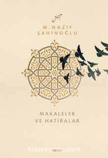 M. Nazif Şahinoğlu Makaleler ve Hatıralar - Bilinmeyen Yazar
