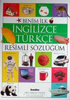 Benim İlk İngilizce-Türkçe Resimli Sözlüğüm / Okul Öncesi Eğitimi Resimli Kitaplar Serisi -3